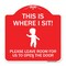 Signmission This Is Where I Sit! Please Leave Room for Us to Open Door Alum Sign, 18" x 18", RW-1818-22810 A-DES-RW-1818-22810 - alternate 1